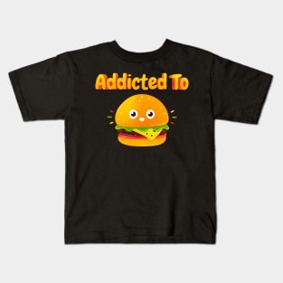 Addicted To Hamburger Kids T-Shirt